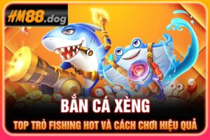 Bắn Cá Xèng - Top Trò Fishing Hot Và Cách Chơi Hiệu Quả
