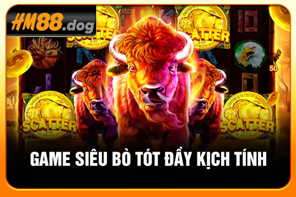 Game siêu bò tót đầy kịch tính