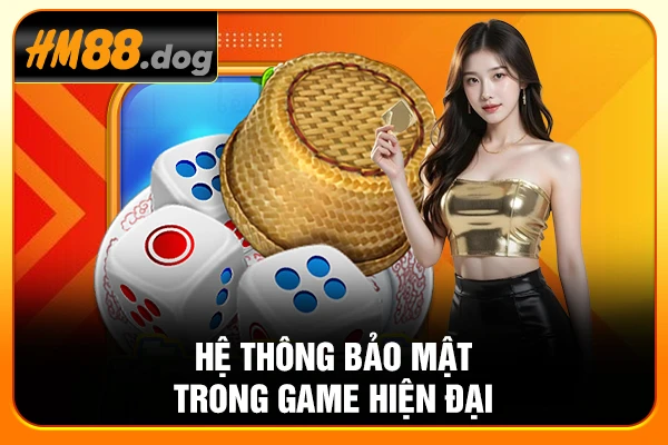 Hệ thống bảo mật trong game hiện đại