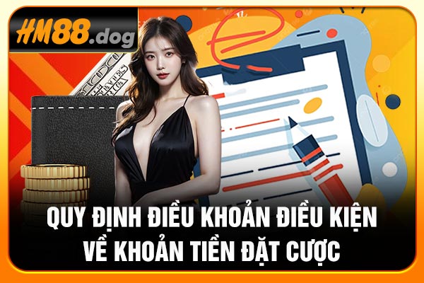 Quy định điều khoản điều kiện về khoản tiền đặt cược Quy định điều khoản điều kiện về khoản tiền đặt cược
